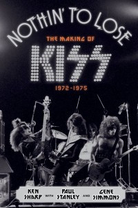Книга Nothin' to Lose: The Making of KISS (1972-1975)