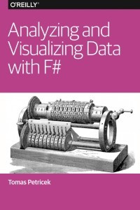Книга Analyzing and Visualizing Data with F#