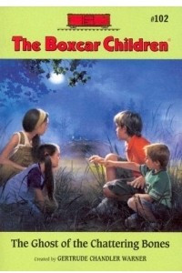 Книга The Ghost Of The Chattering Bones (Boxcar Children Mysteries)