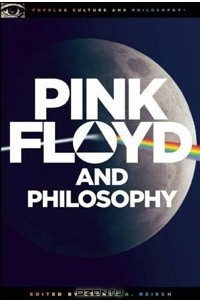 Книга Pink Floyd and Philosophy: Careful with that Axiom, Eugene!