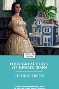 Книга Four Great Plays of Henrik Ibsen : A Doll's House, The Wild Duck, Hedda Gabler, The Master Builder (Enriched Classics)