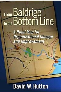 Книга From Baldrige to the Bottom Line: A Road Map for Organizational Change and Improvement