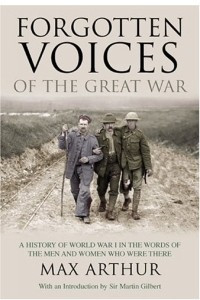 Книга Forgotten Voices of the Great War: A History of World War I in the Words of the Men and Women Who Were There