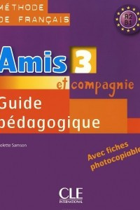 Книга Amis ET Compagnie 3: Guide Pedagogique