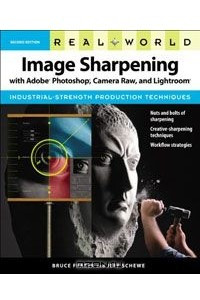 Книга Real World Image Sharpening with Adobe Photoshop, Camera Raw, and Lightroom