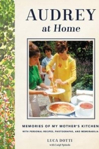 Книга Audrey at Home: Memories of My Mother's Kitchen