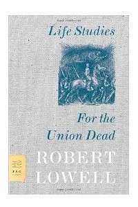 Книга Life Studies and For the Union Dead