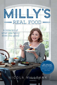 Книга Milly’s Real Food: 100+ easy and delicious recipes to comfort, restore and put a smile on your face