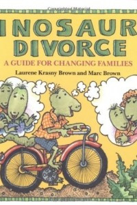 Книга Dinosaurs Divorce: A Guide for Changing Families