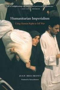Книга Humanitarian Imperialism: Using Human Rights to Sell War