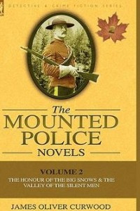 Книга The Mounted Police Novels: Volume 2-The Honour of the Big Snows & the Valley of the Silent Men