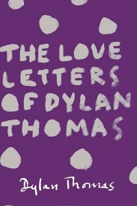 Книга The Love Letters of Dylan Thomas