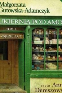 Книга Cukiernia Pod Amorem. Tom 1. Zajezierscy (audiobook)