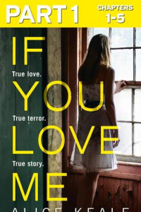 Книга If You Love Me: Part 1 of 3: True love. True terror. True story.