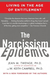 Книга The Narcissism Epidemic: Living in the Age of Entitlement