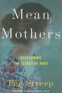 Книга Mean Mothers: Overcoming the Legacy of Hurt