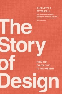 Книга The Story of Design: From the Paleolithic to the Present