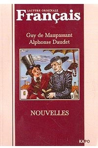 Книга Guy de Maupassant. Alphonse Daudet. Nouvelles / Ги де Мопассан. Альфонс Доде. Новеллы