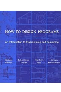 Книга How to Design Programs: An Introduction to Programming and Computing