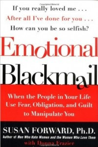 Книга Emotional Blackmail: When the People in Your Life Use Fear, Obligation, and Guilt to Manipulate You