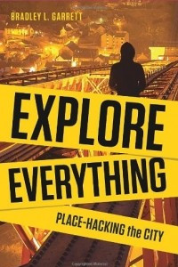 Книга Explore Everything: Place-hacking the City