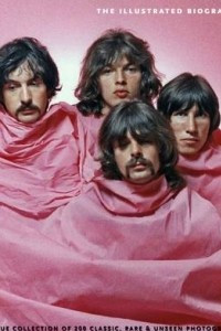 Книга Pink Floyd: Illustrated Biography