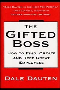 Книга The Gifted Boss : How to Find, Create and Keep Great Employees