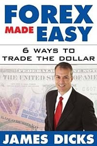 Книга Forex Made Easy : 6 Ways to Trade the Dollar