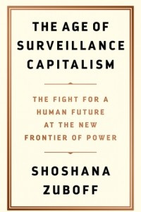 Книга The Age of Surveillance Capitalism: The Fight for a Human Future at the New Frontier of Power