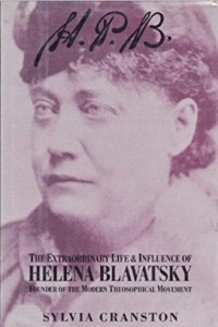 Книга Sylvia Cranston. H.P.B. The Extraordinary Life , Influence of Helena Blavatsky Founder of the Modern Theosophical Movement