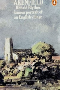 Книга Akenfield: Famous Portrait of an English Village