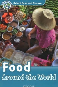 Книга Oxford Read and Discover: Level 6: Food Around the World