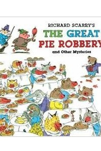 Книга Richard Scarry's The Great Pie Robbery and Other Mysteries