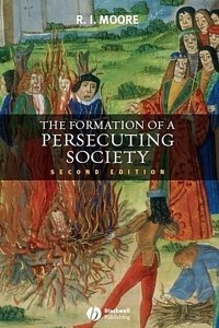 Книга The Formation of a Persecuting Society: Authority and Deviance in Western Europe 950-1250