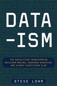 Книга Data-Ism: The Revolution Transforming Decision Making, Consumer Behavior, and Almost Everything Else