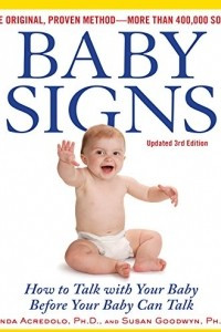 Книга Baby Signs: How to Talk with Your Baby Before Your Baby Can Talk, Third Edition