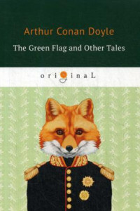 Книга The Green Flag and Other Tales = Зеленый флаг и другие рассказы: на англ.яз