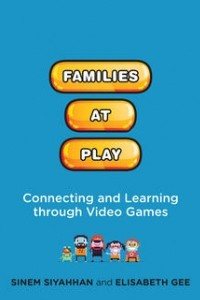 Книга Families at Play: Connecting and Learning through Video Games