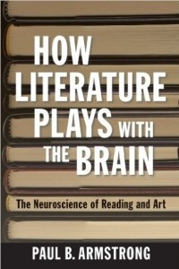 Книга How Literature Plays with the Brain: The Neuroscience of Reading and Art