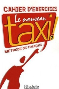 Книга Le Nouveau Taxi! 1 : Cahier d'exercices