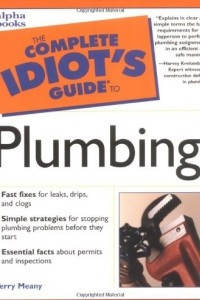 Книга The Complete Idiot's Guide to Plumbing