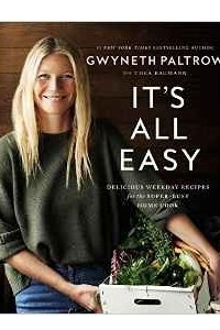Книга It's All Easy: Delicious Weekday Recipes for the Super-Busy Home Cook