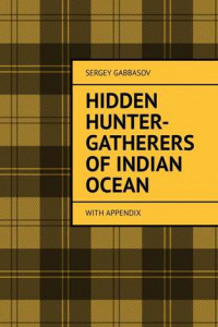 Книга Hidden Hunter-Gatherers of Indian Ocean. with appendix