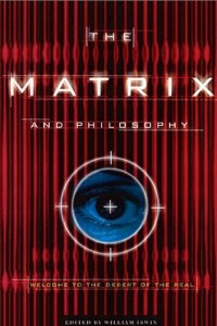 Книга The Matrix and Philosophy: Welcome to the Desert of the Real