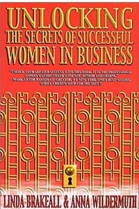 Книга Unlocking the Secrets of Successful Women in Business