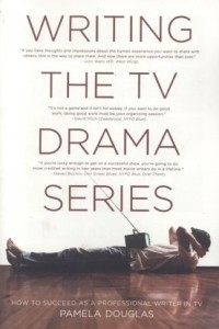 Книга Writing the TV Drama Series: How to Succeed as a Professional Writer in TV