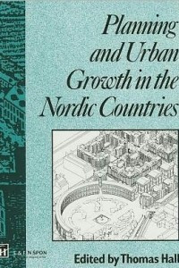Книга Planning and Urban Growth in the Nordic Countries