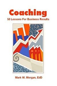 Книга Coaching: 50 Lessons for Business Results