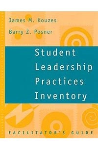Книга Student Leadership Practices Inventory , Facilitator's Guide (The Leadership Practices Inventory)