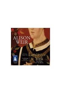 Книга Lancaster and York: The Wars of the Roses
